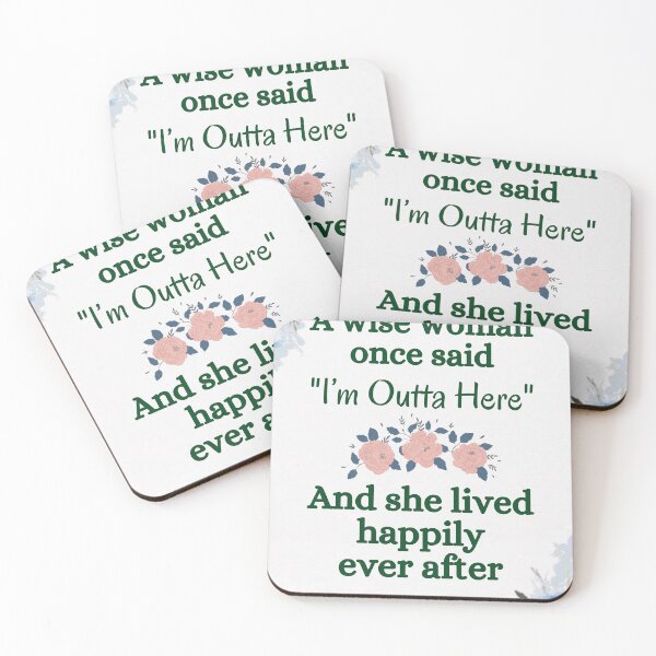 Item preview, A Wise Woman Once Said I’m Outta Here And She Lived Happily Ever After designed and sold by jelgavia.