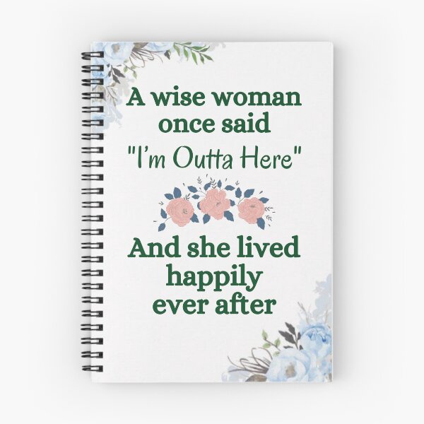 Item preview, A Wise Woman Once Said I’m Outta Here And She Lived Happily Ever After designed and sold by jelgavia.