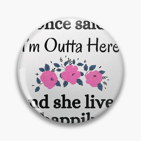 Artikelvorschau, Kopie von A Wise Woman Once Said I’m Outta Here And She Lived Happy End entworfen und verkauft von jelgavia.
