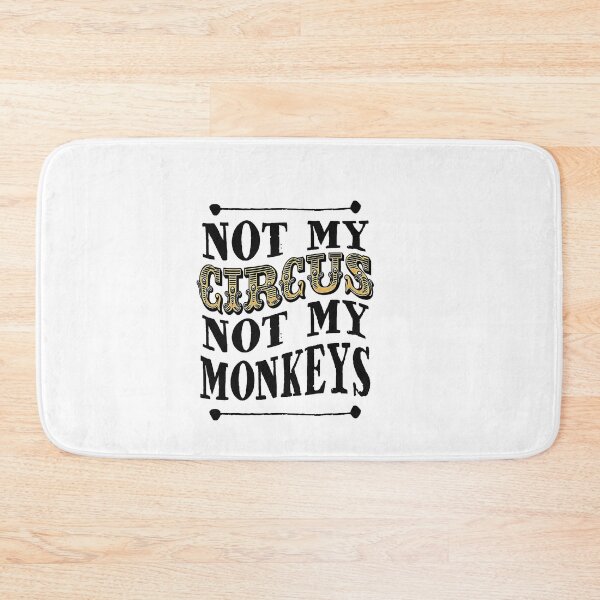 Item preview, Copy of Not My Circus Not My Monkeys funny polish quote designed and sold by POPCulturejb.