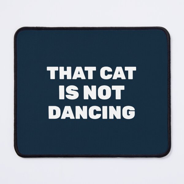 Item preview, That Cat Is Not Dancing designed and sold by Cathy-UK.