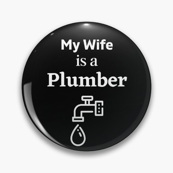 Item preview, My wife is a Plumber! designed and sold by DeversDesigns.