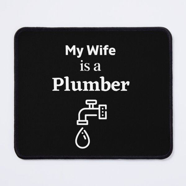 Item preview, My wife is a Plumber! designed and sold by DeversDesigns.