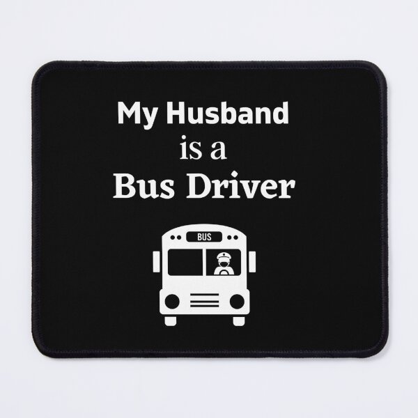 Item preview, My husband is a Bus Driver! designed and sold by DeversDesigns.
