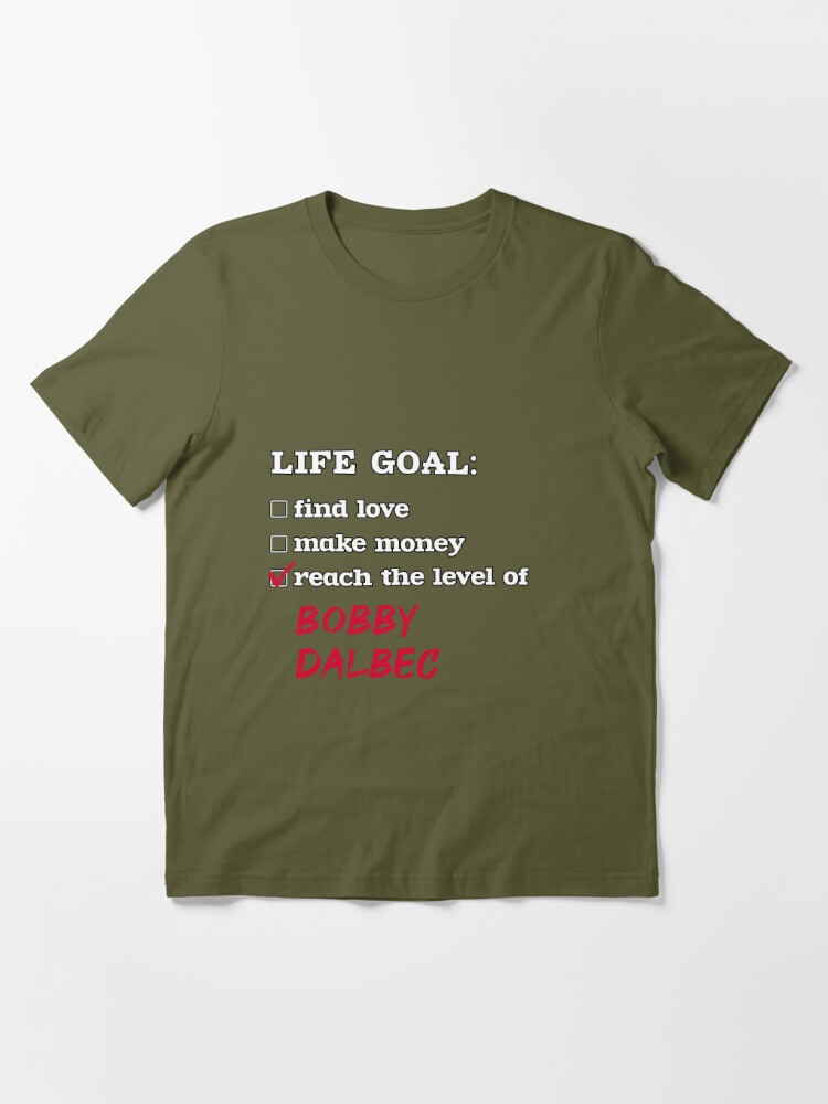 Bobby Dalbec - Life goal Essential T-Shirtundefined by