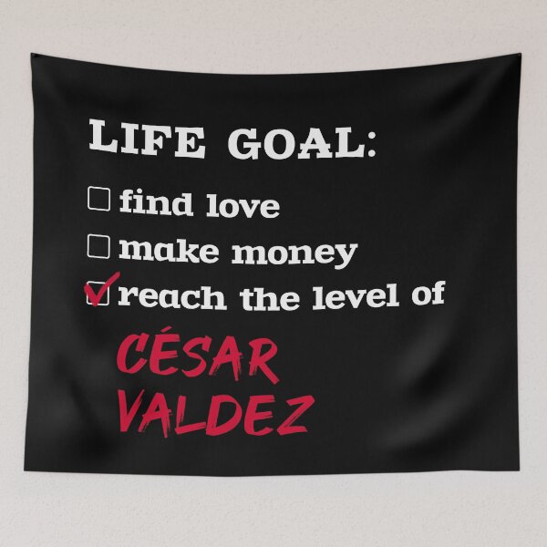 Item preview, Cesar Valdez - Life goal designed and sold by 2Girls1Shirt.