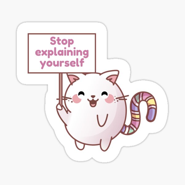 Stop explaining yourself | Smoo the cat | mental health journal and planner stickers Sticker