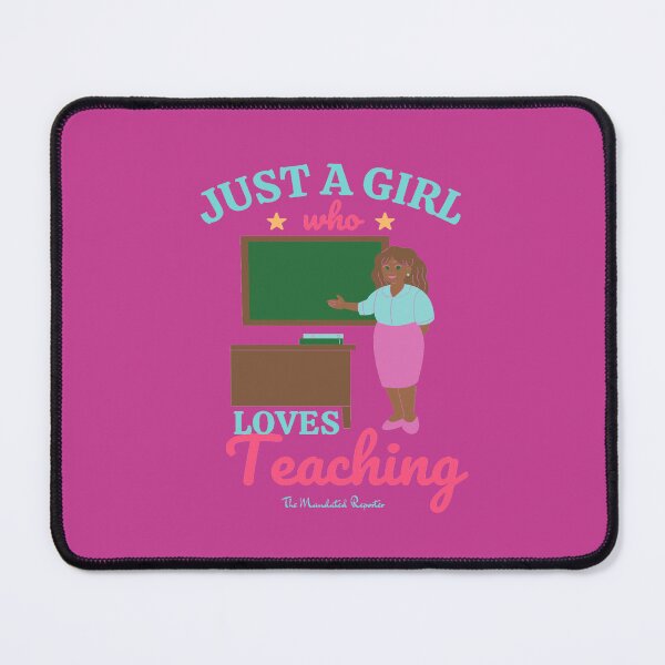 Item preview, Just A Girl Who Loves Teaching designed and sold by TheReporter1.