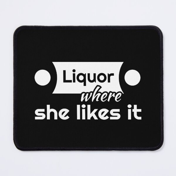 Item preview, Liquor where she likes it black designed and sold by ⭐ Tee Shirt 89 ⭐.