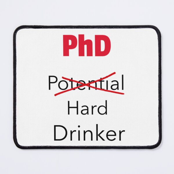 Item preview, PhD Potential Hard Drinker designed and sold by GoaTees23.