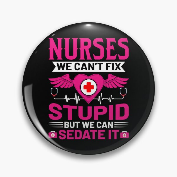 Item preview, Nurse We Can't Fix Stupid But We Can Sedate It designed and sold by Joxxio.