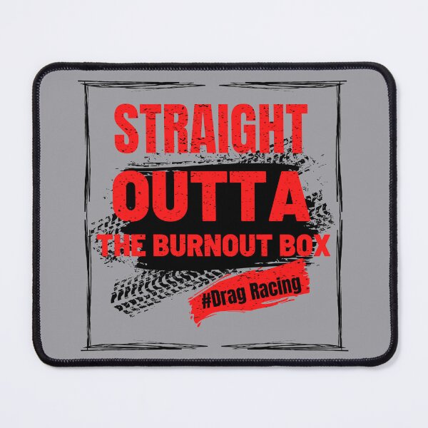 Item preview, Straight Outta The Burnout Box Drag Racing Racing Race Cars Trucks Motorcycles designed and sold by CarantinedChaos.