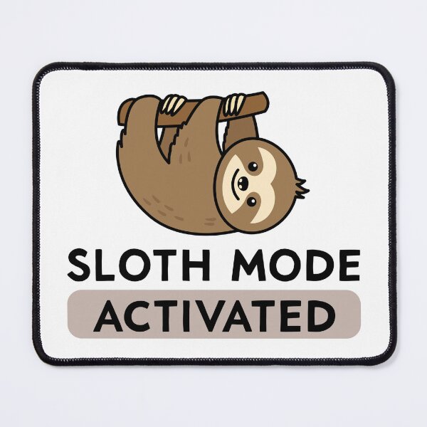 Item preview, SLOTH MODE ACTIVATED designed and sold by kapiks.
