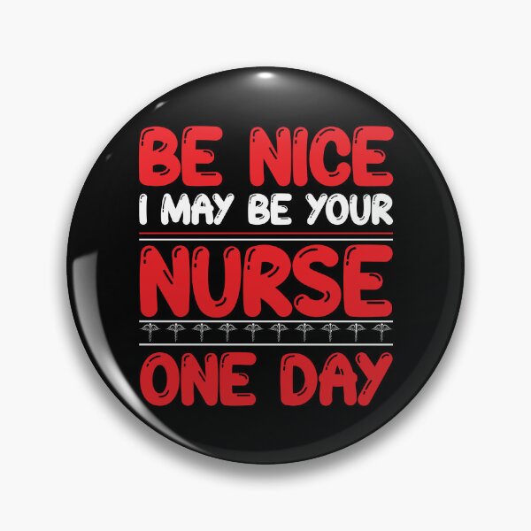 Item preview, Be Nice I May Be Your Nurse One day designed and sold by Joxxio.