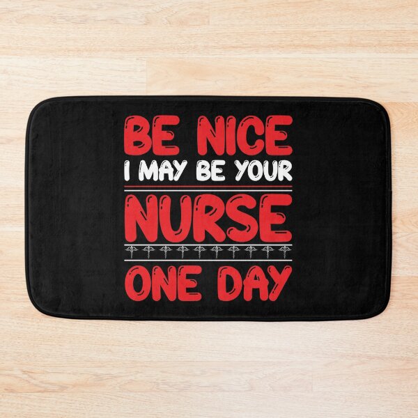 Item preview, Be Nice I May Be Your Nurse One day designed and sold by Joxxio.