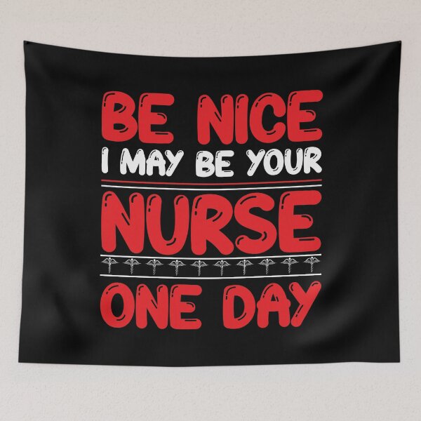 Item preview, Be Nice I May Be Your Nurse One day designed and sold by Joxxio.