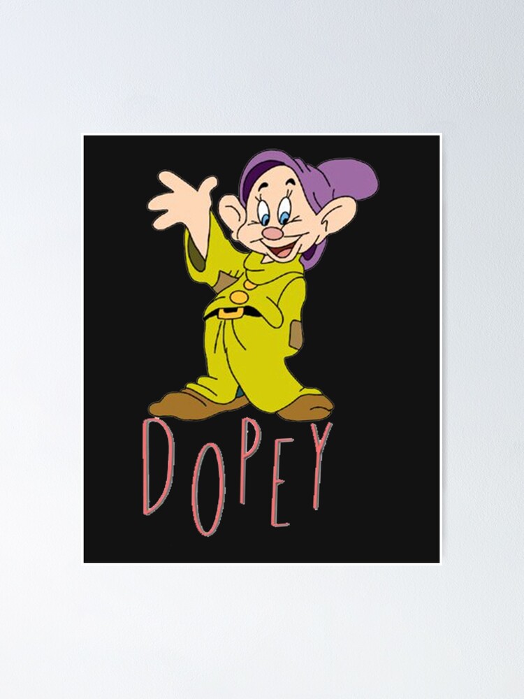 Dopey One Of The Famous Movie Characters Poster For Sale By Abigailsinclair Redbubble 