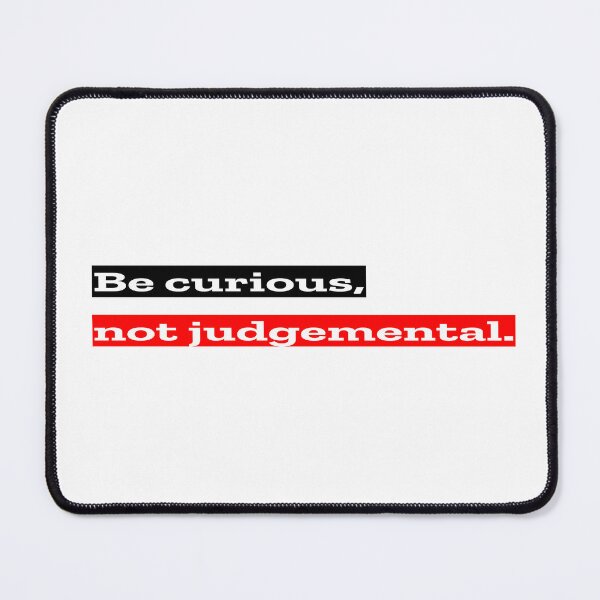 Item preview, Be curious, not judgemental designed and sold by Alreynaldi31.
