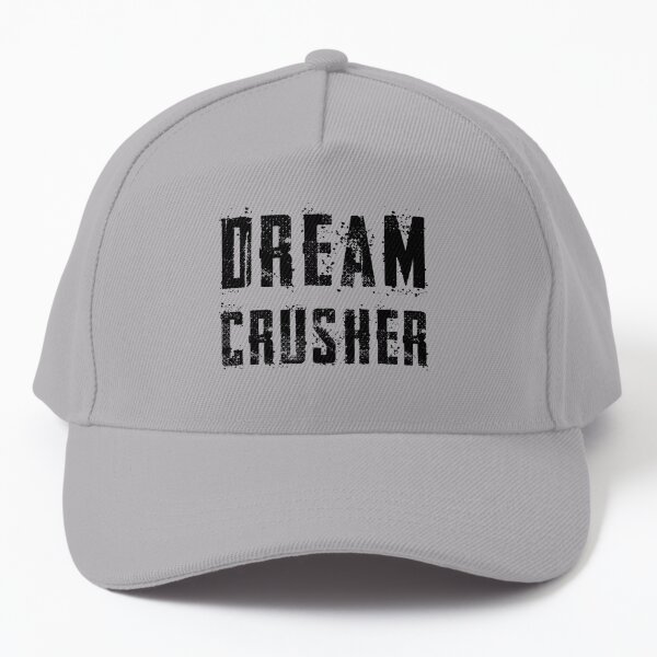 Dream Crusher' Baseball Cap