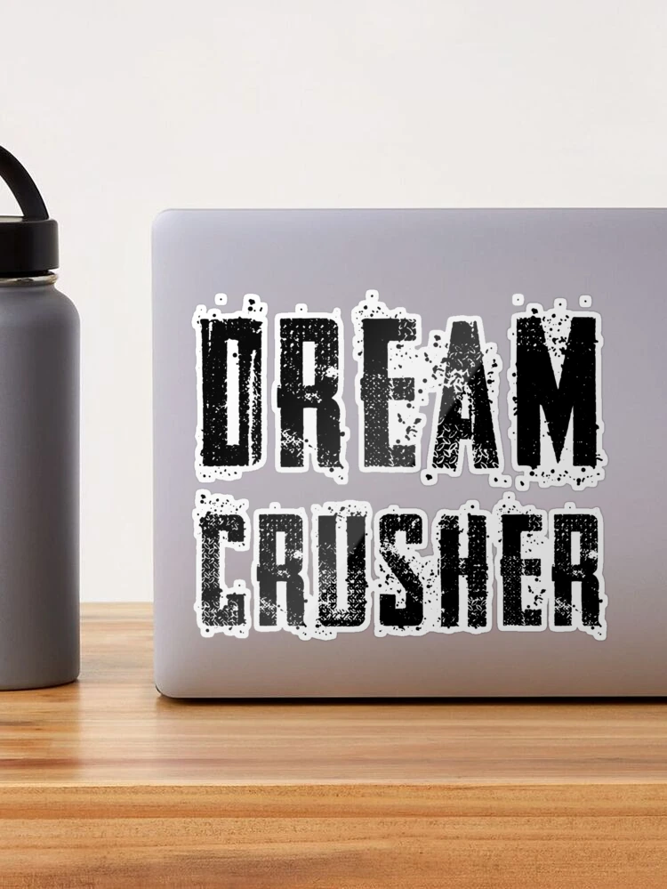 Dream Crusher Sticker for Sale by Aronrocker