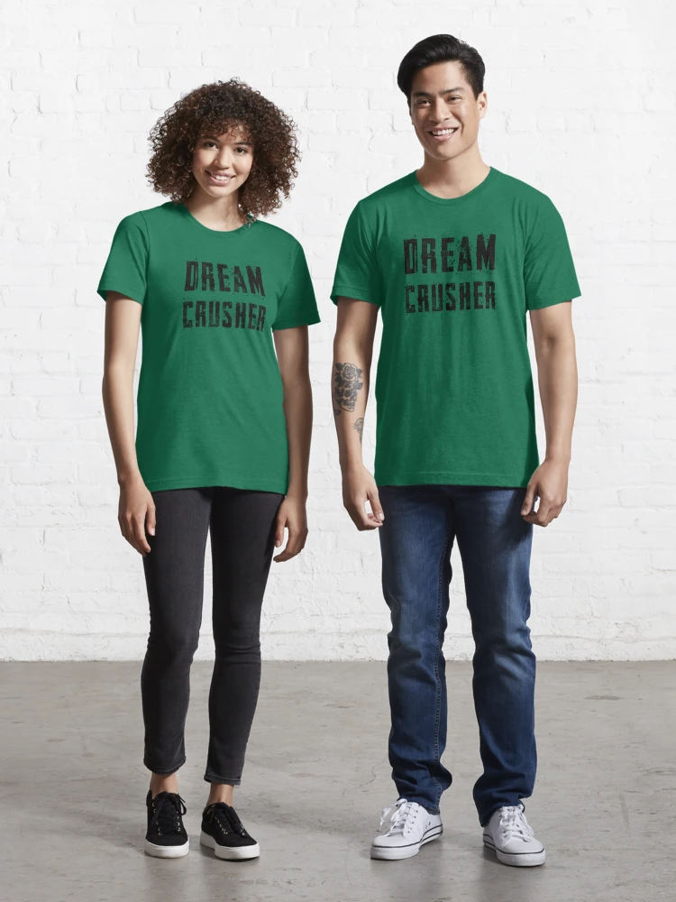 Dream Crusher T-Shirt - Monsterry