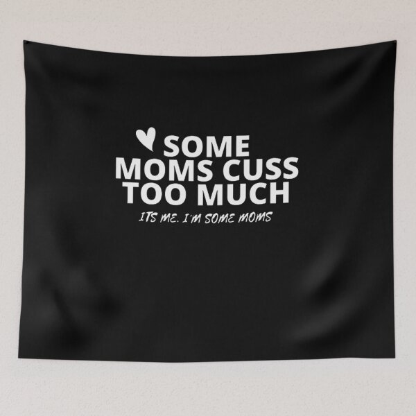Item preview, Some Moms Cuss Too Much, It's Me, I'm Some Moms Shirt, Funny Mom Shirt, Funny Shirt, Valentine Shirt gift, Valentine Day Cut File, gift for Mom, dad gift, Love For Cricut designed and sold by GAIDREDA.