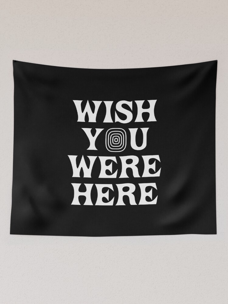 Wish You Were Here B W Edition Tapestry for Sale by karanwashere Redbubble