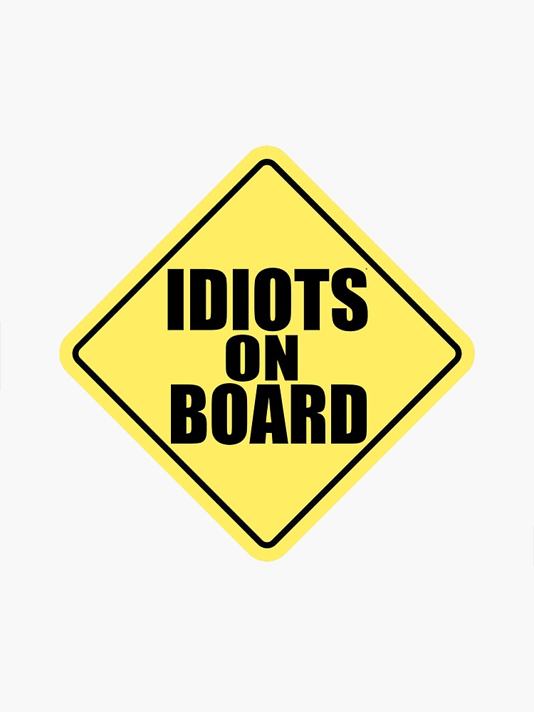 idiots-on-board-funny-sticker-sticker-by-nebula1212-redbubble