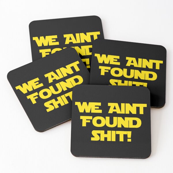 Item preview, We Aint Found Shit! designed and sold by barrelroll909.
