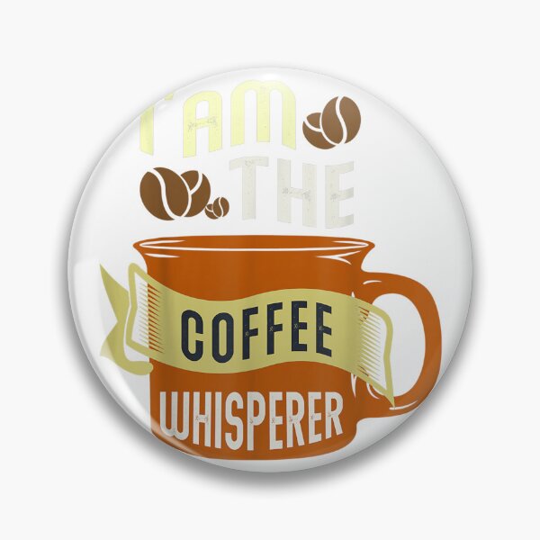 Item preview, Iam The Coffee Whisperer  Funny quote coffee lovers designed and sold by choketime12.
