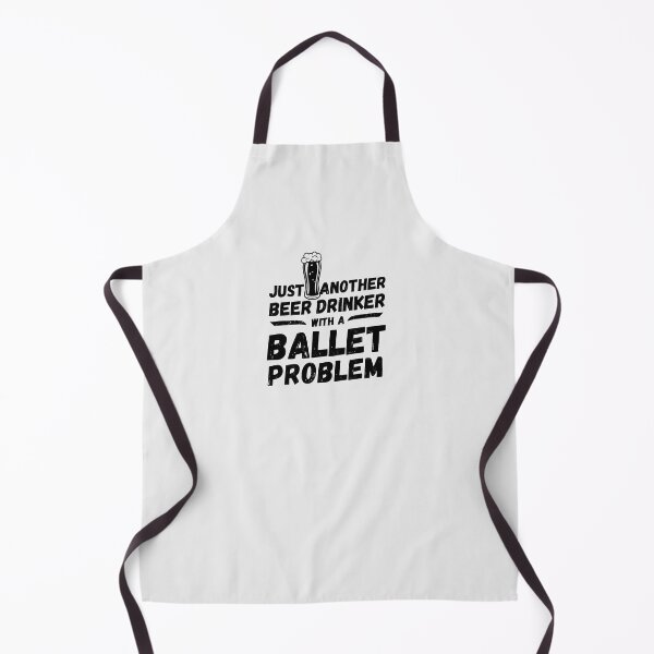 Item preview, Just another beer drinker with a ballet problem, beer drinker, ballet designed and sold by rattob.