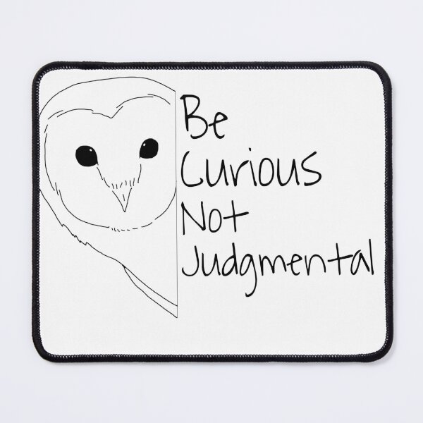 Item preview, Be Curious Not Judgmental designed and sold by redonegr1.