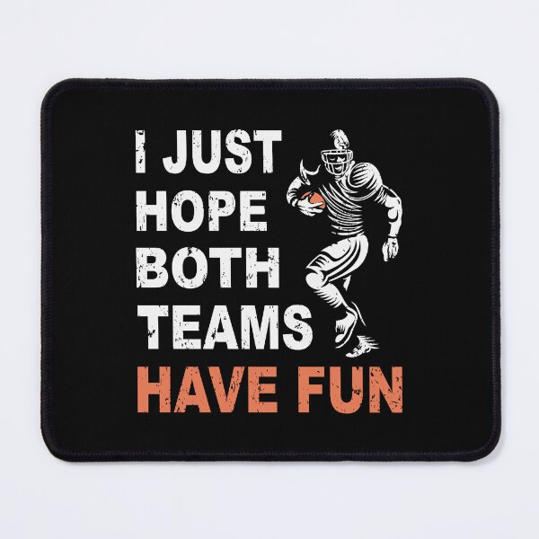 Item preview, I Just Hope Both Teams Have Fun, Funny Mens & Womens Football Gift  designed and sold by SaliDesigner.