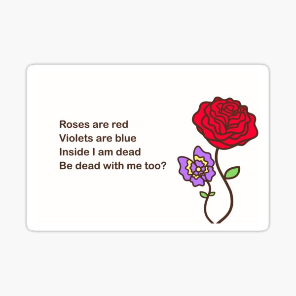 Copy of Roses Are Violets Blue, Inside I Am Are You Inside Too?" Sticker for Sale by SarcasticWords | Redbubble