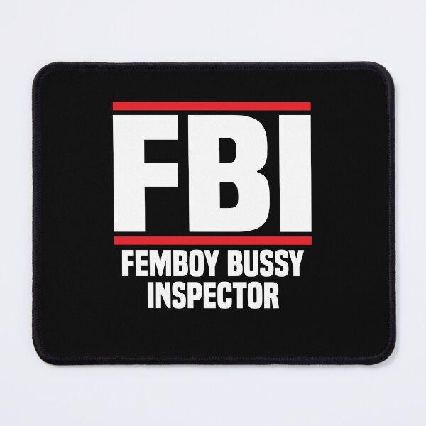 Item preview, FBI femboy bussy inspector designed and sold by MachioCooran.
