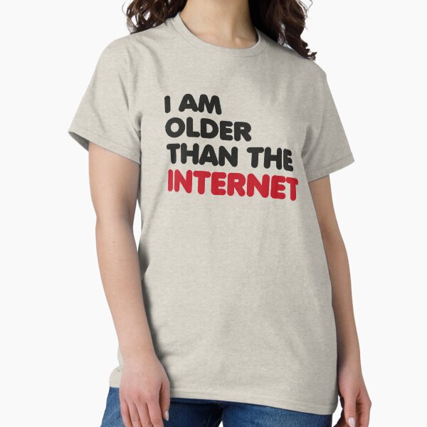 Item preview, I am older than the internet designed and sold by badbugs.