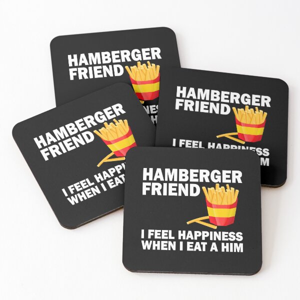 Item preview, Hamberger friend I feel happiness when I eat a him designed and sold by LandaMacorn.