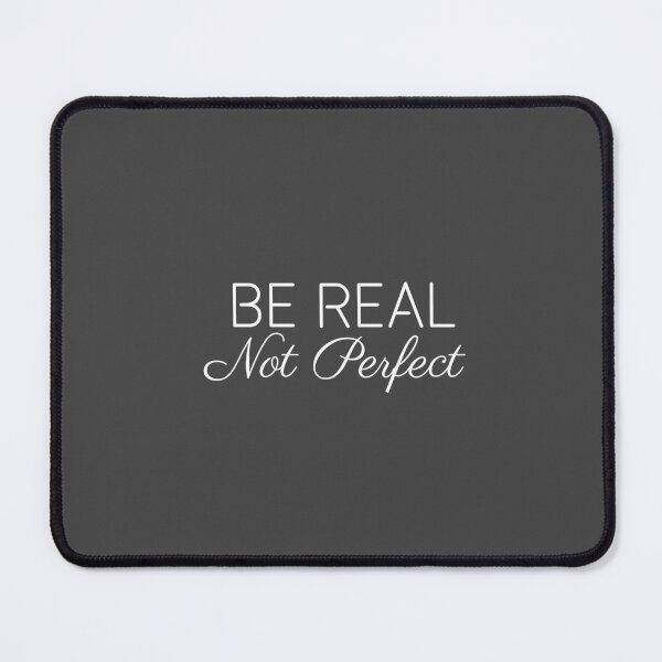 Item preview, Be real not perfect designed and sold by Minimalist Quotes and Sayings.