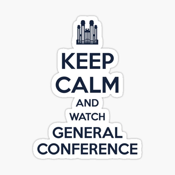 Item preview, Keep Calm and Watch General Conference designed and sold by Ampudia.