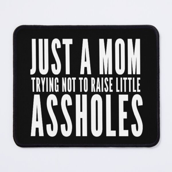 Item preview, Funny Just A Mom Trying Not To Raise Little Assholes designed and sold by AYACHI90.