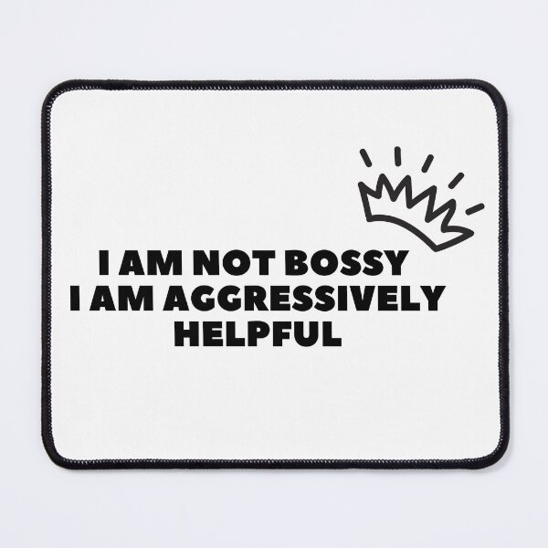 Item preview, i am not bossy i am aggressively helpful - funny bossy humor -  i am aggressively helpful designed and sold by ZAKARIA-TCH.