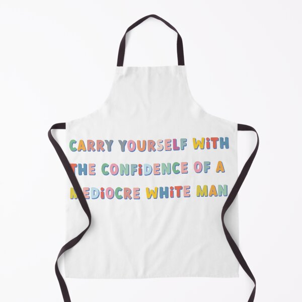 Item preview, carry yourself with the confidence of a mediocre white man colorful designed and sold by goblinbabe.