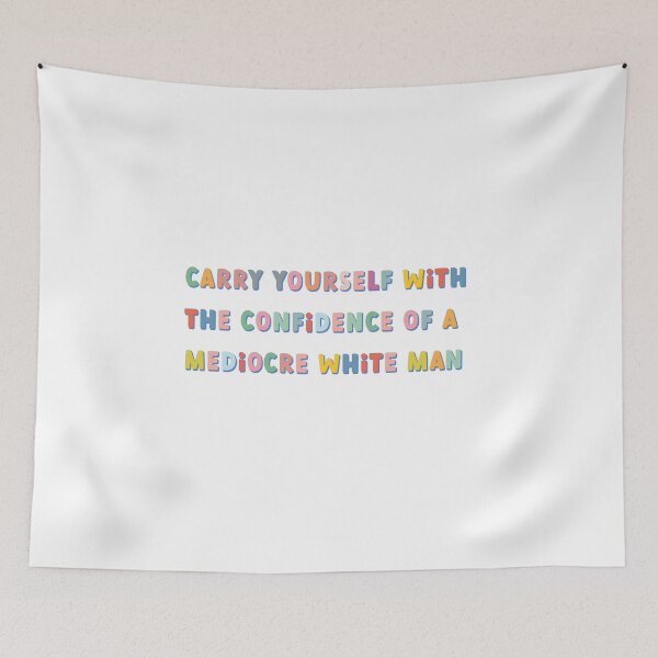 Item preview, carry yourself with the confidence of a mediocre white man colorful designed and sold by goblinbabe.