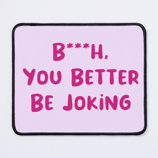 Item preview, You Better Be Joking designed and sold by Avani01.