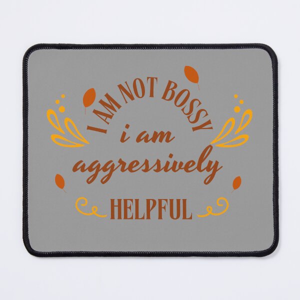 Item preview, i am not bossy i am aggressively helpful - funny bossy humor - i am aggressively helpful designed and sold by ZAKARIA-TCH.
