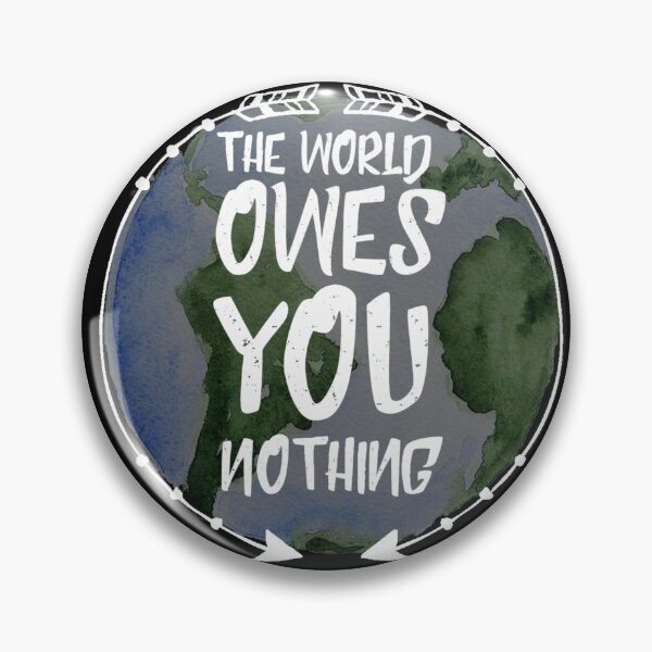Item preview, the world owes you nothing designed and sold by diva-design.