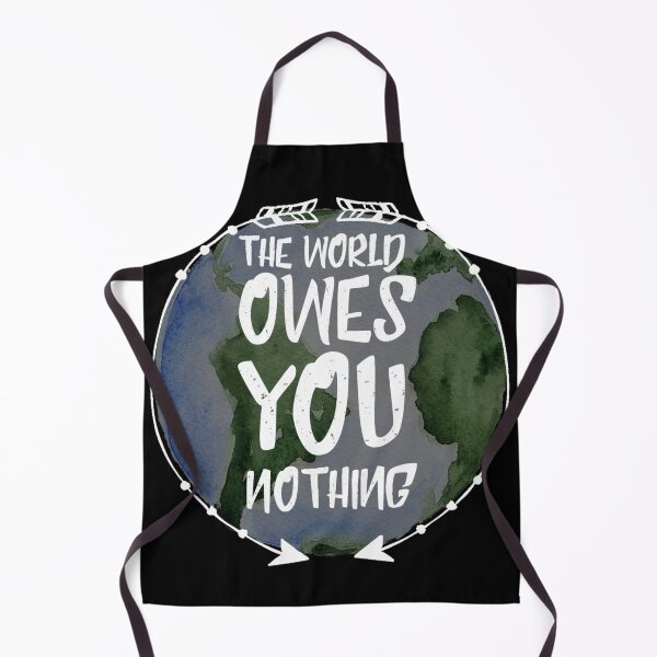 Item preview, the world owes you nothing designed and sold by diva-design.