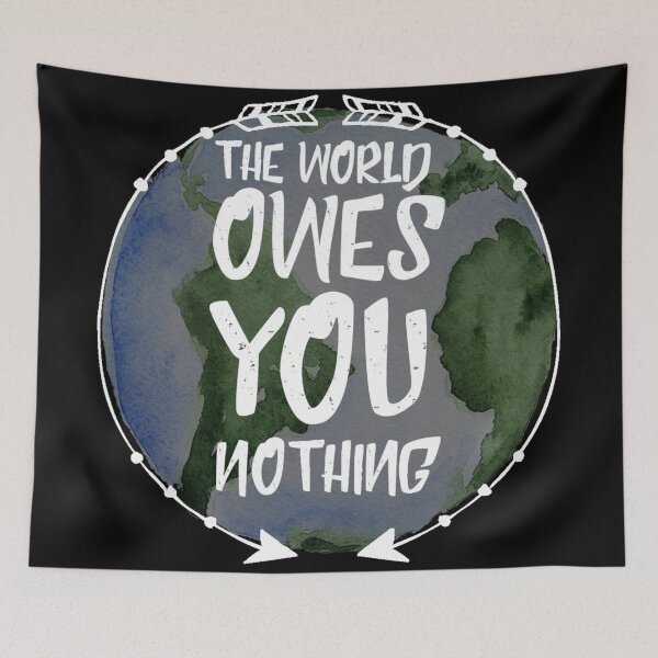 Item preview, the world owes you nothing designed and sold by diva-design.