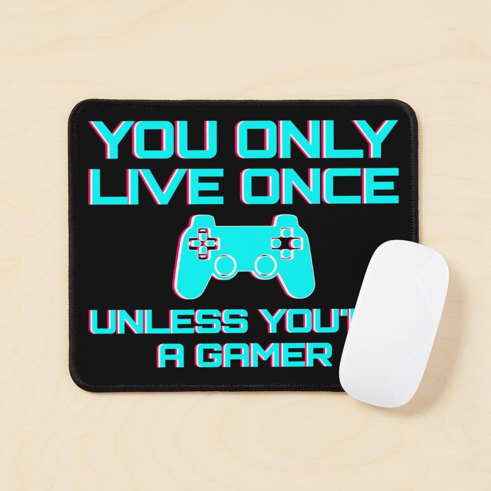 You Only Live Once - Gamer Life - Video Games Lover