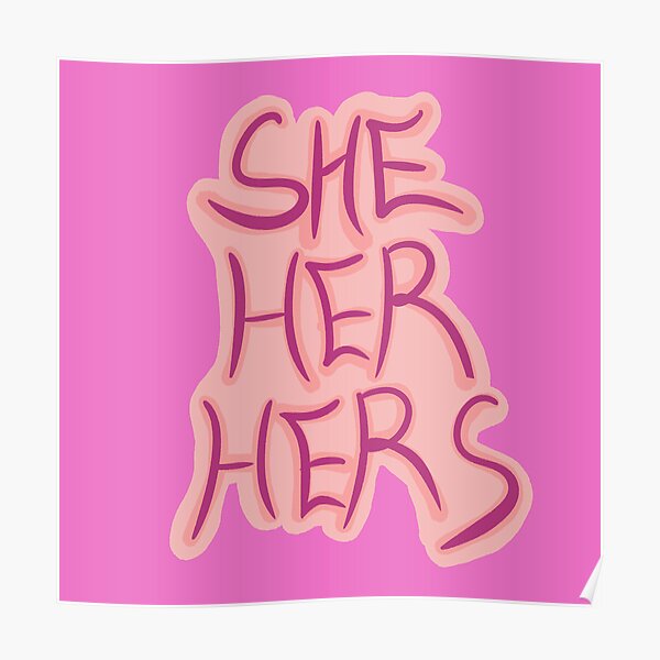 She Her Hers Pronoun Design Poster For Sale By Jthomasartworks Redbubble 2840